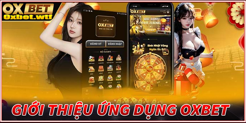 Giới thiệu ứng dụng nhà cái uy tín Oxbet