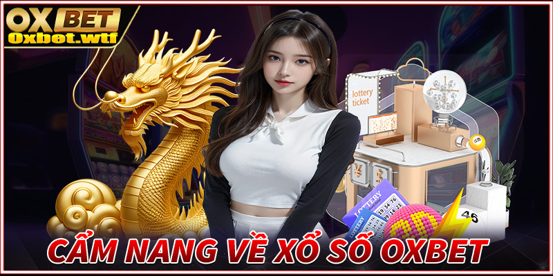 Cẩm nang chung về sảnh đặt cược xổ số Oxbet 